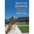 Bugs in Your Neighborhood: A Field Guide to Your Local Insect Friends