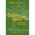 Twenty Tellable Tales: Audience Participation Folktales for the Beginning Storyteller