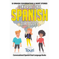 Conversational Spanish Dialogues: 50 Spanish Conversations and Short Stories