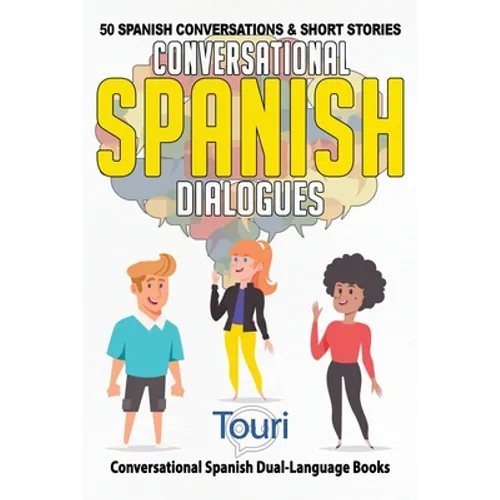 Conversational Spanish Dialogues: 50 Spanish Conversations and Short Stories