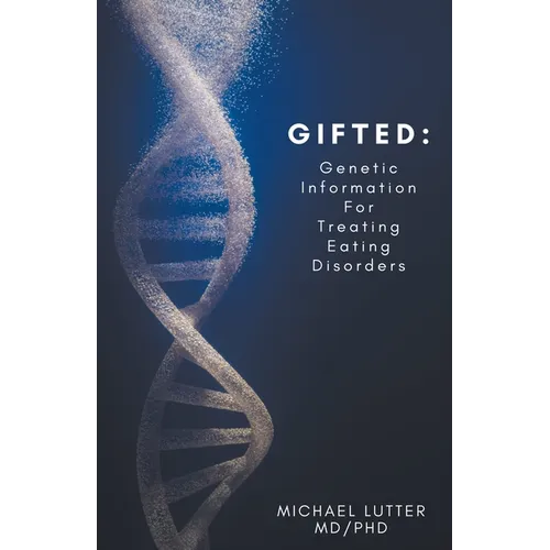 Gifted: Genetic Information For Treating Eating Disorders