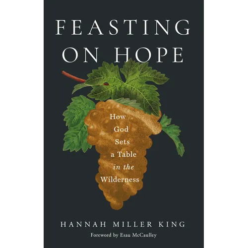 Feasting on Hope: How God Sets a Table in the Wilderness