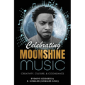 Celebrating Moonshine Music: Creativity, Culture & Cognizance