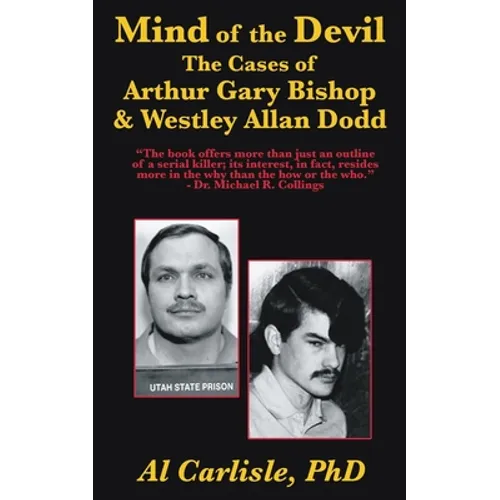 The Mind of the Devil: The Cases of Arthur Gary Bishop and Westley Allan Dodd
