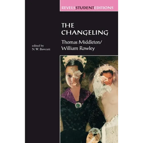 The Changeling: Thomas Middleton & William Rowley