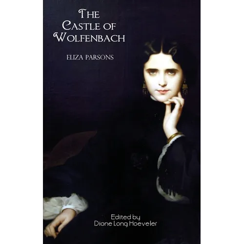 The Castle of Wolfenbach (Jane Austen Northanger Abbey Horrid Novels)