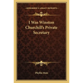 I Was Winston Churchill's Private Secretary