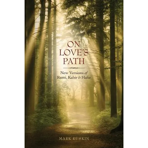 On Love's Path: New Versions of Rumi, Kabir, & Hafiz