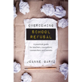 Overcoming School Refusal: A Practical Guide for Teachers, Counsellors, Caseworkers and Parents