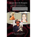 Escape from the Dungeon: Jennifer's Survival Story from the Wrath of Anger, Intimidation and Abuse