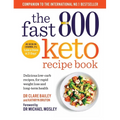 The Fast 800 Keto Recipe Book: Delicious Low-Carb Recipes, for Rapid Weight Loss and Long-Term Health
