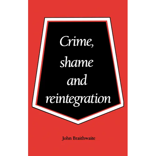 Crime, Shame and Reintegration