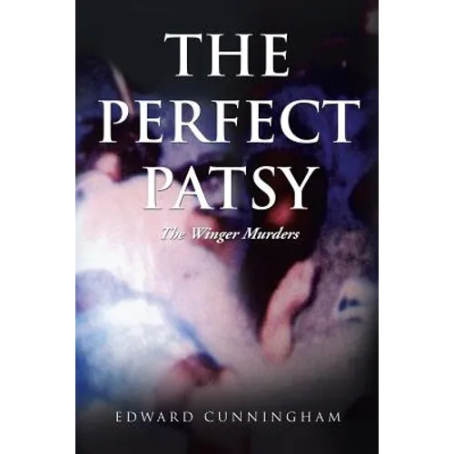 The Perfect Patsy: The Winger Murders