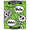 Skeletown: Hola. ¡Adiós!