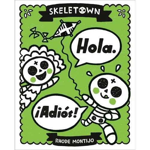 Skeletown: Hola. ¡Adiós!