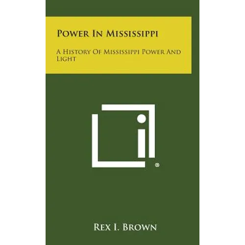 Power in Mississippi: A History of Mississippi Power and Light