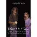 Believe Me Now: If not for the world, let us work for the sake of our own humanity
