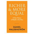 Richer and More Equal: A New History of Wealth in the West