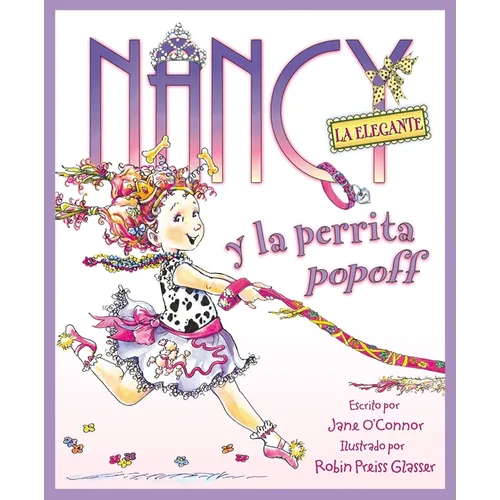 Nancy La Elegante Y La Perrita Popoff: Fancy Nancy and the Posh Puppy (Spanish Edition) = Fancy Nancy and the Posh Puppy