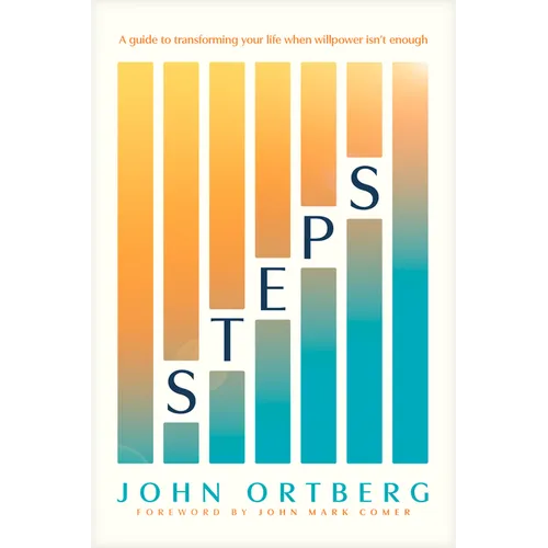 Steps: A Guide to Transforming Your Life When Willpower Isn't Enough