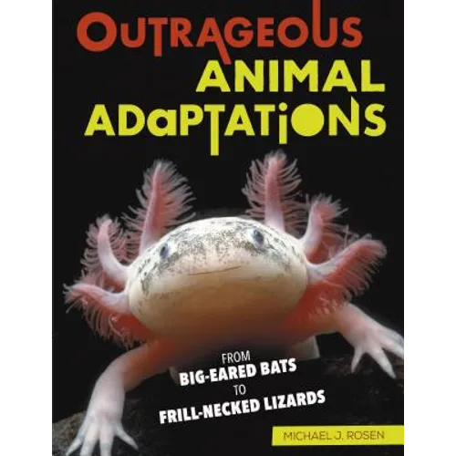 Outrageous Animal Adaptations: From Big-Eared Bats to Frill-Necked Lizards