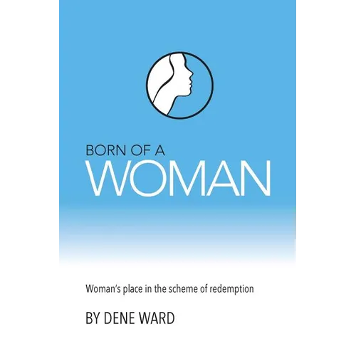 Born of a Woman: Woman's Place in the Scheme of Redemption