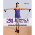Resistance Band Workbook: Illustrated Step-By-Step Guide to Stretching, Strengthening and Rehabilitative Techniques
