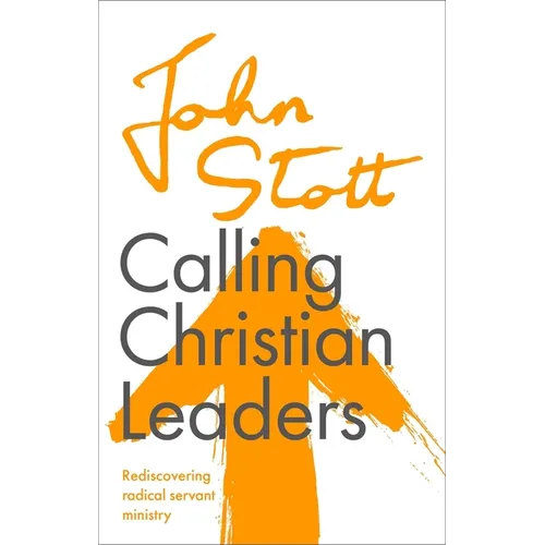 Calling Christian Leaders: Rediscovering radical servant ministry