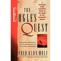 The Eagle's Quest: A Physicist Finds the Scientific Truth at the Heart of the Shamanic World