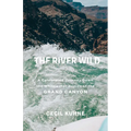 The River Wild: A Celebrated Journey Down the Whitewater Rapids of the Grand Canyon