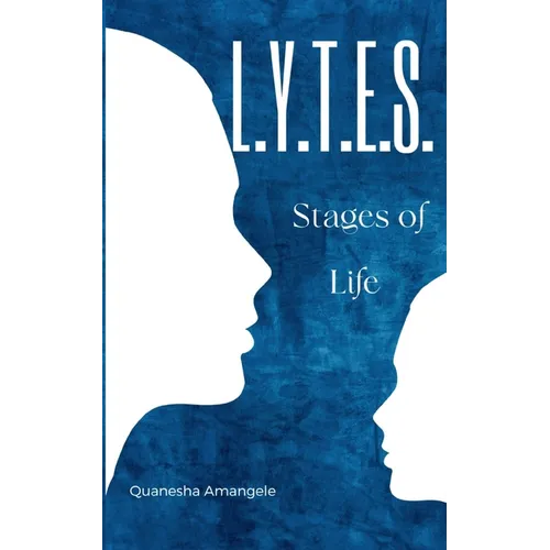 L.Y.T.E.S. Stages of Life