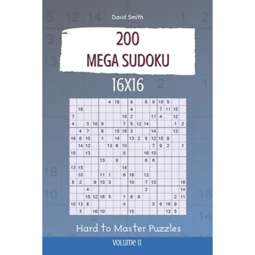 Mega Sudoku - 200 Hard to Master Puzzles 16x16 vol.11