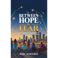 BETWEEN HOPE & FEAR Israel from Oslo to October 7: Politics, War, and Reinvention