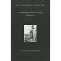 The Imperial Archive: Knowledge and the Fantasy of Empire