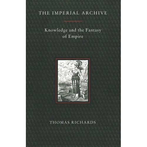 The Imperial Archive: Knowledge and the Fantasy of Empire