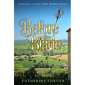 Before the Blade: Prologue to the Lady Blade Series