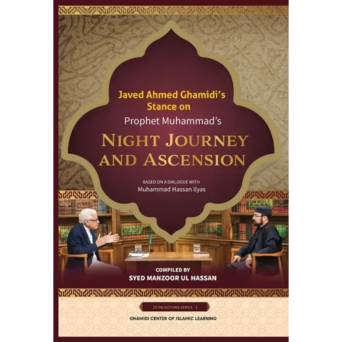 Javed Ahmed Ghamidi's Stance on Prophet Muhammad's Night Journey and Ascension