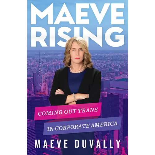 Maeve Rising: Coming Out Trans in Corporate America