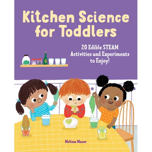 Kitchen Science for Toddlers: 20 Edible Steam Activities and Experiments to Enjoy!