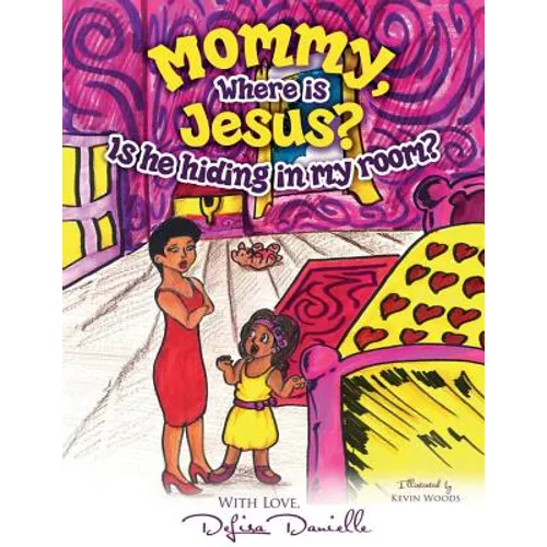 Mommy, Where is Jesus? Is He Hiding in My Room?