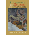 Shakespeare, the Goddess, and Modernity