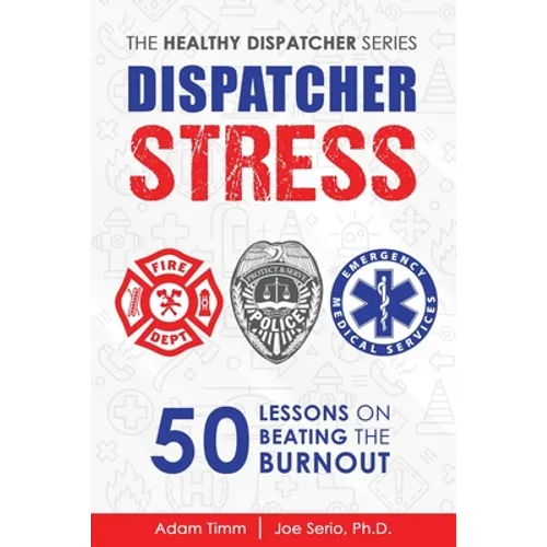 Dispatcher Stress: 50 Lessons on Beating the Burnout