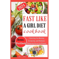 Fast Like a Girl Diet Cookbook: Unlocking Fat-Burning, Energizing, and Hormone-Balancing Secrets for Women