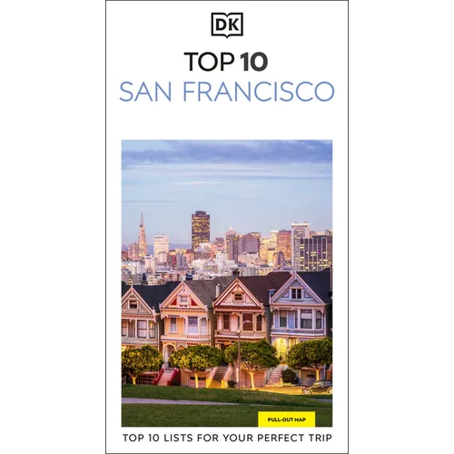 DK Top 10 San Francisco: Top 10 Lists for Your Perfect Trip, Plus an All-Weather Folded Map