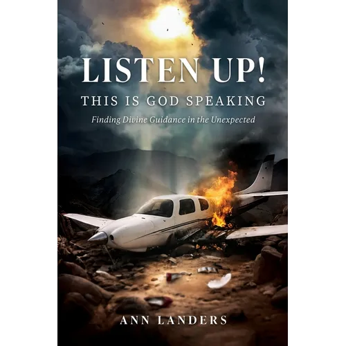 Listen Up! This Is God Speaking: Finding Divine Guidance in the Unexpected