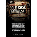 Cold Case Midwest: Unsolved True Crime Cases in America's Heartland