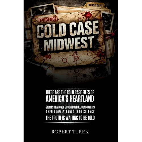 Cold Case Midwest: Unsolved True Crime Cases in America's Heartland