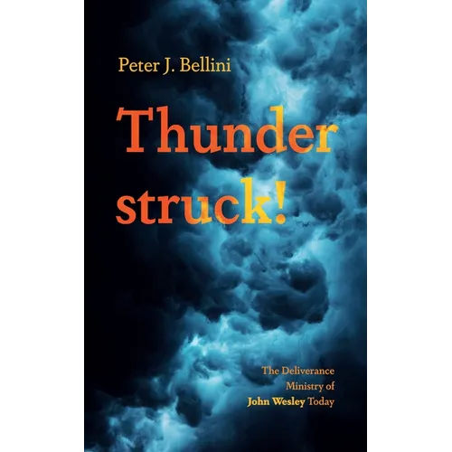 Thunderstruck!: The Deliverance Ministry of John Wesley Today