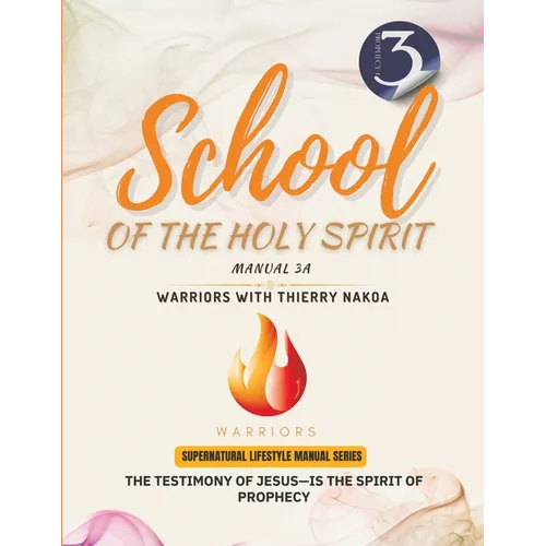 The Testimony of Jesus-Is the Spirit of Prophecy: School of the Holy Spirit Manual 3a