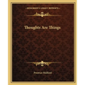 Thoughts Are Things